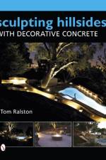 Sculpting Hillsides with Decorative Concrete af Tom Ralston