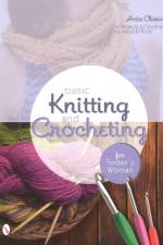 Basic Knitting and Crocheting for Today's Woman af Anita Closic