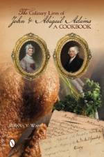 The Culinary Lives of John & Abigail Adams af Rosana Y. Wan