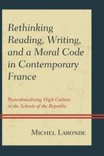Rethinking Reading, Writing, and a Moral Code in Contemporary France af Michel Laronde