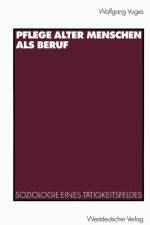 Pflege alter Menschen als Beruf af Wolfgang Voges