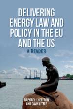 Delivering Energy Law and Policy in the EU and the US af Raphael And Heffron