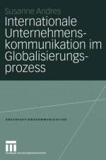 Internationale Unternehmenskommunikation im Globalisierungsprozess af Susanne Andres