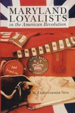 Maryland Loyalists in the American Revolution af M. Christopher New