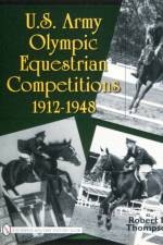 U.S. Army Olympic Equestrian Competitions 1912-1948 af Robert D. Thompson