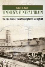 Lincoln's Funeral Train af Robert M. Reed