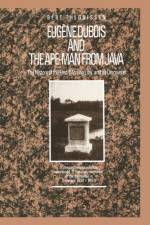 Eugene Dubois and the Ape-Man from Java af L.T. Theunissen
