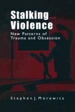 Stalking and Violence af Stephen J. Morewitz