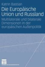 Die Europaische Union Und Russland af Katrin Bastian