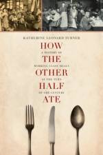 How the Other Half Ate af Katherine Leonard Turner