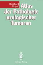 Atlas der Pathologie urologischer Tumoren af Burkhard Helpap