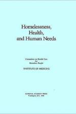 Homelessness, Health, and Human Needs af Institute of Medicine