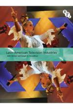 Latin American Television Industries af Joseph D. Straubhaar