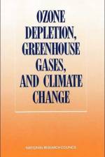 Ozone Depletion, Greenhouse Gases, and Climate Change af National Research Council