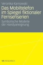 Das Mobiltelefon Im Spiegel Fiktionaler Fernsehserien af Veronika Karnowski