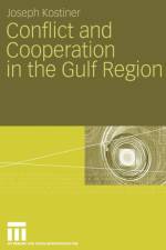 Conflict and Cooperation in the Gulf Region af Joseph Kostiner