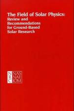 The Field of Solar Physics af National Research Council
