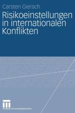 Risikoeinstellungen in Internationalen Konflikten af Carsten Giersch