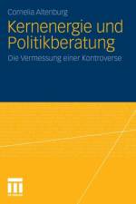 Kernenergie Und Politikberatung af Cornelia Altenburg