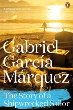 The Story of a Shipwrecked Sailor af Gabriel Garcia Marquez