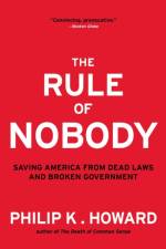 The Rule of Nobody af Philip K. Howard