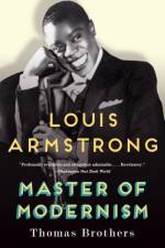 Louis Armstrong, Master of Modernism af Thomas (Duke University) Brothers