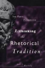 Rethinking the Rhetorical Tradition af James L. Kastely