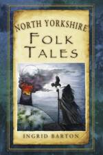 North Yorkshire Folk Tales af Ingrid Barton
