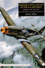 Fighter Units & Pilots of the 8th Air Force September 1942 - May 1945 af Kent D. Miller