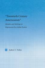 Twentieth-Century Americanism af Andrew Yerkes