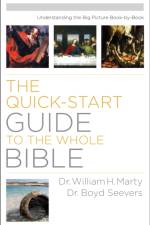 Quick–Start Guide to the Whole Bible, The Understa nding the Big Picture Book–by–Book af A Marty