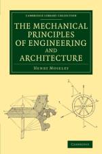 The Mechanical Principles of Engineering and Architecture af Henry Moseley