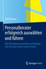 Personalberater Erfolgreich Auswahlen Und Fuhren af Rolf Dahlems