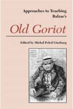 Approaches to Teaching Balzac's Old Goriot