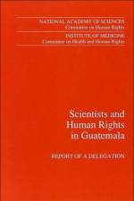 Scientists and Human Rights in Guatemala af Institute of Medicine