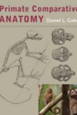 Primate Comparative Anatomy af Daniel L. (Professor Gebo
