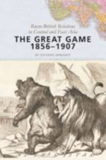 The Great Game, 1856–1907 af Evgeny (Senior Research Fellow Sergeev