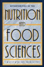 Opportunities in the Nutrition and Food Sciences af Institute of Medicine