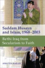Saddam Husayn and Islam, 1968–2003 af Amatzia (Professor Emeritus and Director Baram