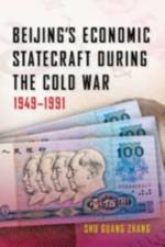 Beijing's Economic Statecraft during the Cold War, 1949–1991 af Shu Guang (Professor and Vice Rector Zhang