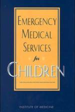 Emergency Medical Services for Children af Institute of Medicine