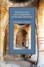 Politics, Law, and Community in Islamic Thought af Ovamir (University of Toledo Anjum