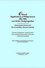 Clinical Applications of Mifepristone (RU486) and Other Antiprogestins af Institute of Medicine