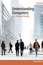 Understanding Computers in a Changing Society af Deborah (College of the Sequoias) Morley