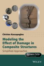 Modeling the Effect of Damage in Composite Structures af Christos (Delft University of Technology) Kassapoglou