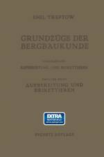 Grundzuge Der Bergbaukunde Einschliesslich Aufbereitung Und Brikettieren af Emil Treptow