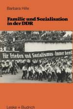 Familie Und Sozialisation in Der Ddr af Barbara Hille