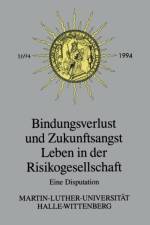 Bindungsverlust Und Zukunftsangst Leben in Der Risikogesellschaft