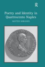 Poetry and Identity in Quattrocento Naples af Matteo Soranzo