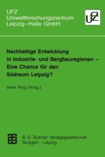 Nachhaltige Entwicklung in Industrie- und Bergbauregionen - Eine Chance fur den Sudraum Leipzig?